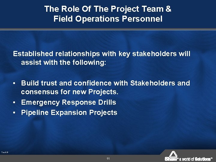 The Role Of The Project Team & Field Operations Personnel Established relationships with key