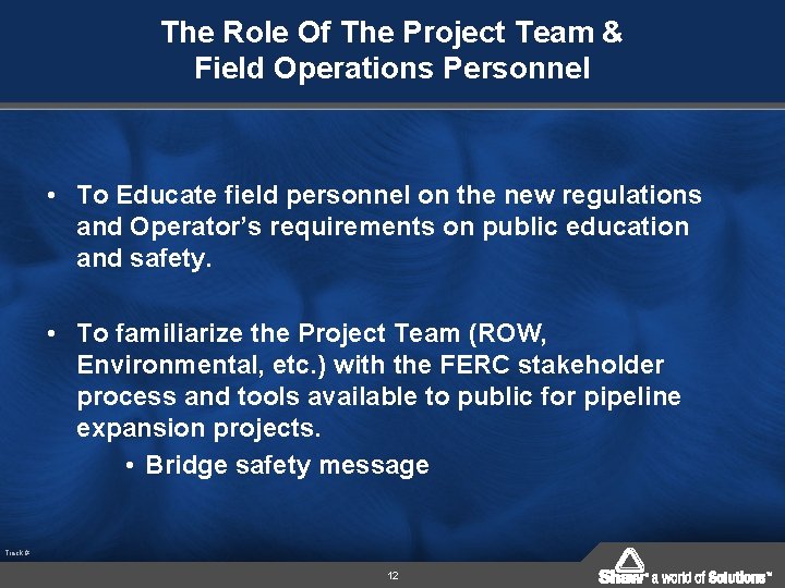 The Role Of The Project Team & Field Operations Personnel • To Educate field