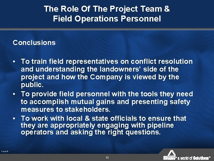 The Role Of The Project Team & Field Operations Personnel Conclusions • To train