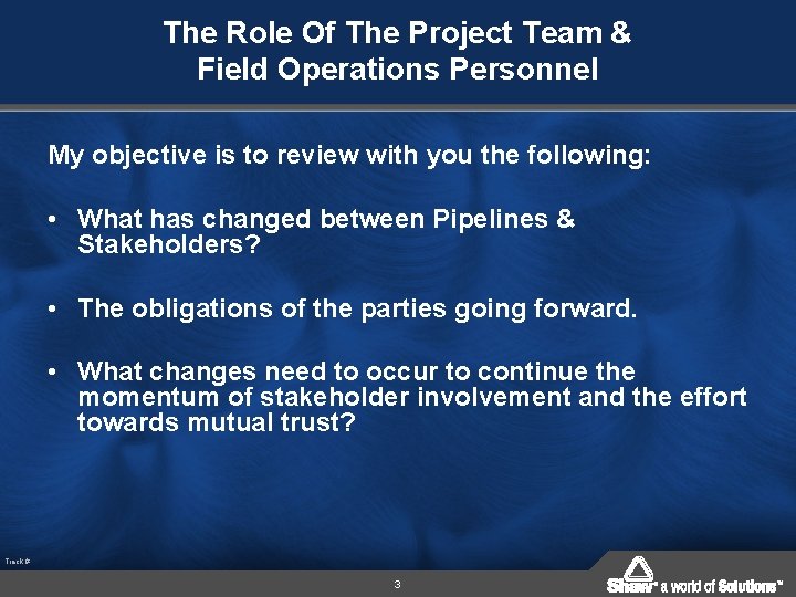 The Role Of The Project Team & Field Operations Personnel My objective is to