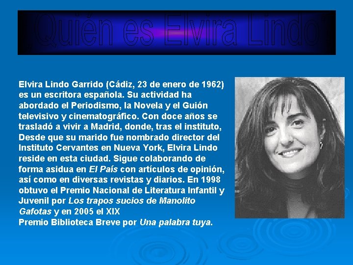 Elvira Lindo Garrido (Cádiz, 23 de enero de 1962) es un escritora española. Su