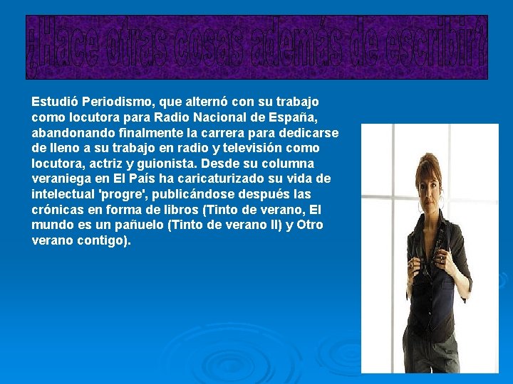 Estudió Periodismo, que alternó con su trabajo como locutora para Radio Nacional de España,