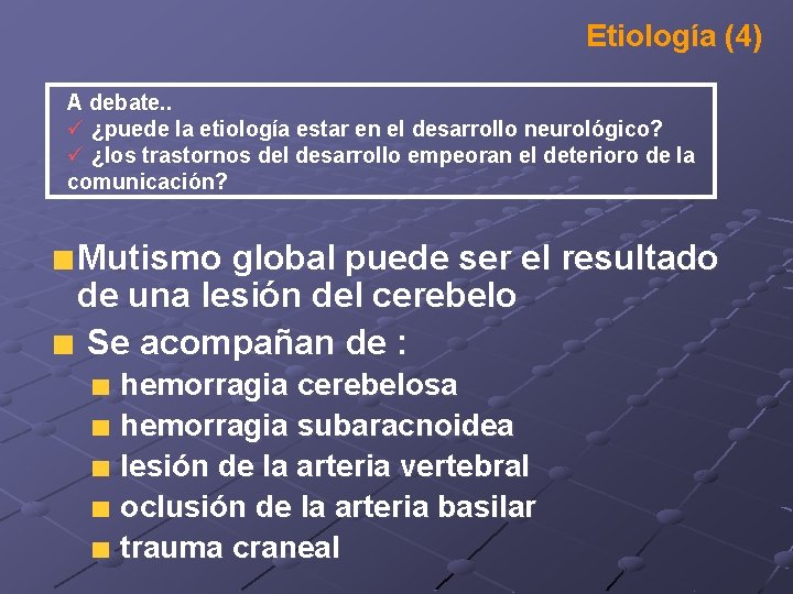 Etiología (4) A debate. . ü ¿puede la etiología estar en el desarrollo neurológico?