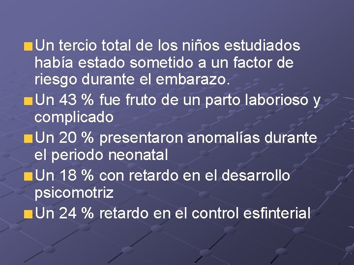 Un tercio total de los niños estudiados había estado sometido a un factor de