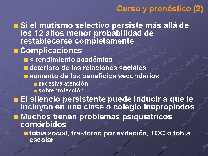 Curso y pronóstico (2) Si el mutismo selectivo persiste más allá de los 12