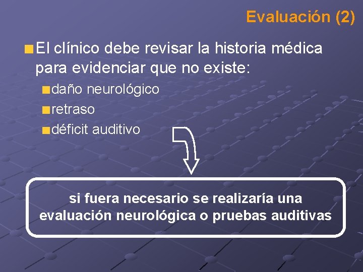 Evaluación (2) El clínico debe revisar la historia médica para evidenciar que no existe: