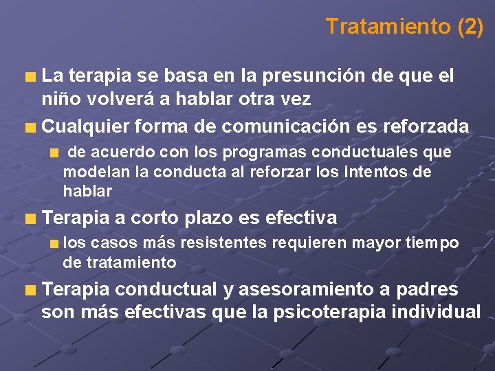 Tratamiento (2) La terapia se basa en la presunción de que el niño volverá