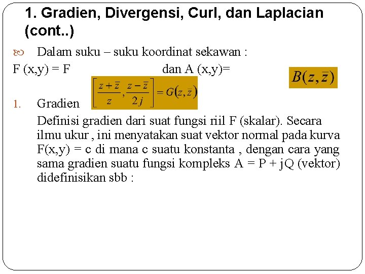 1. Gradien, Divergensi, Curl, dan Laplacian (cont. . ) Dalam suku – suku koordinat