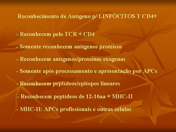 Reconhecimento de Antígeno p/ LINFÓCITOS T CD 4+ - Reconhecem pelo TCR + CD