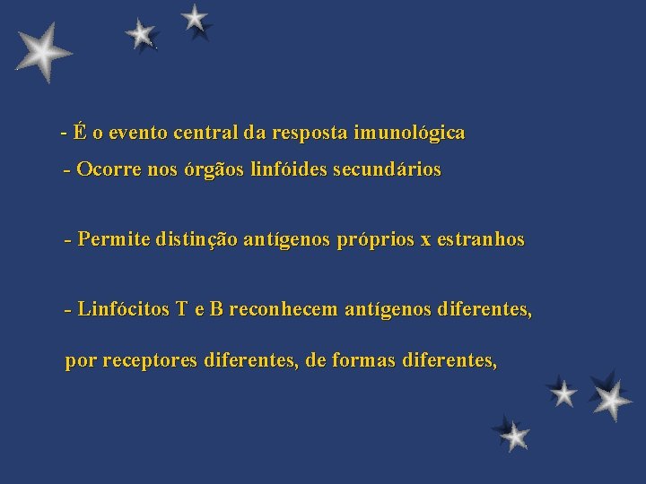 - É o evento central da resposta imunológica - Ocorre nos órgãos linfóides secundários