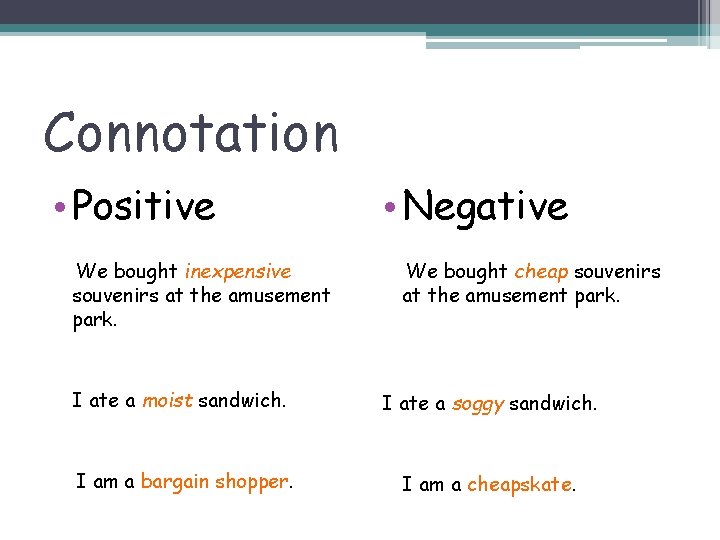 Connotation • Positive We bought inexpensive souvenirs at the amusement park. • Negative We