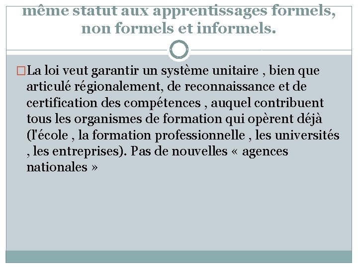 même statut aux apprentissages formels, non formels et informels. �La loi veut garantir un