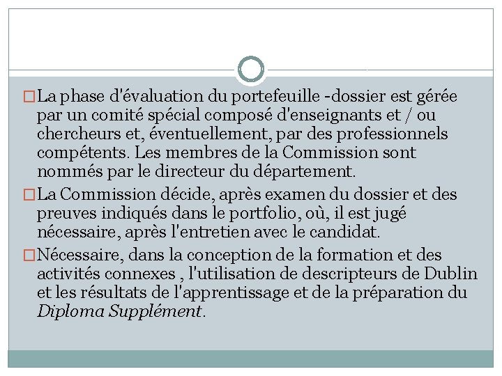 �La phase d'évaluation du portefeuille -dossier est gérée par un comité spécial composé d'enseignants