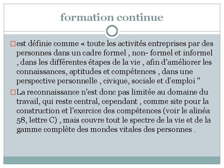 formation continue �est définie comme « toute les activités entreprises par des personnes dans