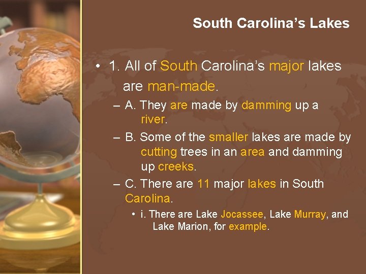 South Carolina’s Lakes • 1. All of South Carolina’s major lakes are man-made. –