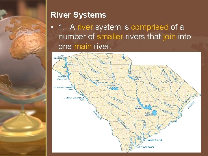 River Systems • 1. A river system is comprised of a number of smaller