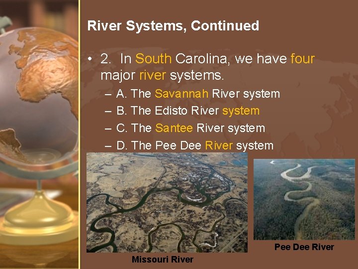 River Systems, Continued • 2. In South Carolina, we have four major river systems.
