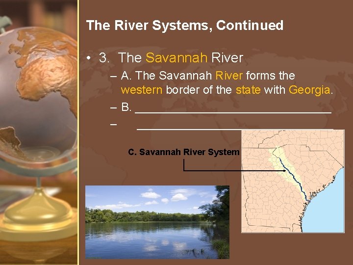 The River Systems, Continued • 3. The Savannah River – A. The Savannah River