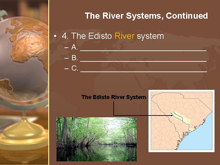 The River Systems, Continued • 4. The Edisto River system – A. ________________ –