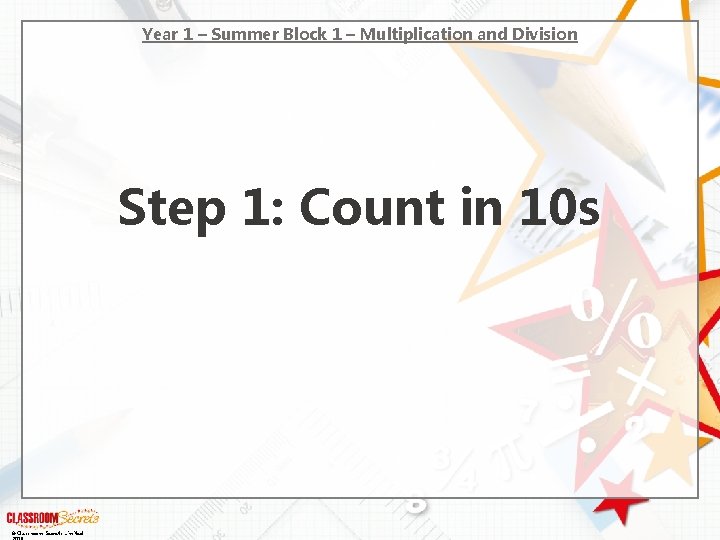 Year 1 – Summer Block 1 – Multiplication and Division Step 1: Count in