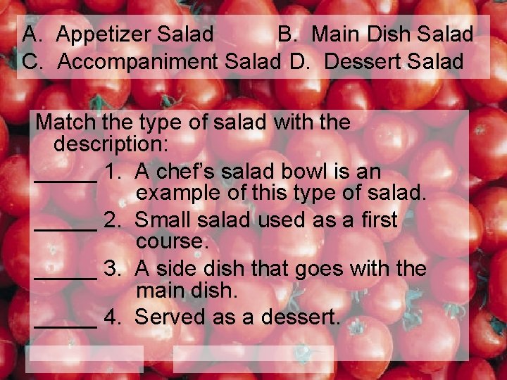 A. Appetizer Salad B. Main Dish Salad C. Accompaniment Salad D. Dessert Salad Match