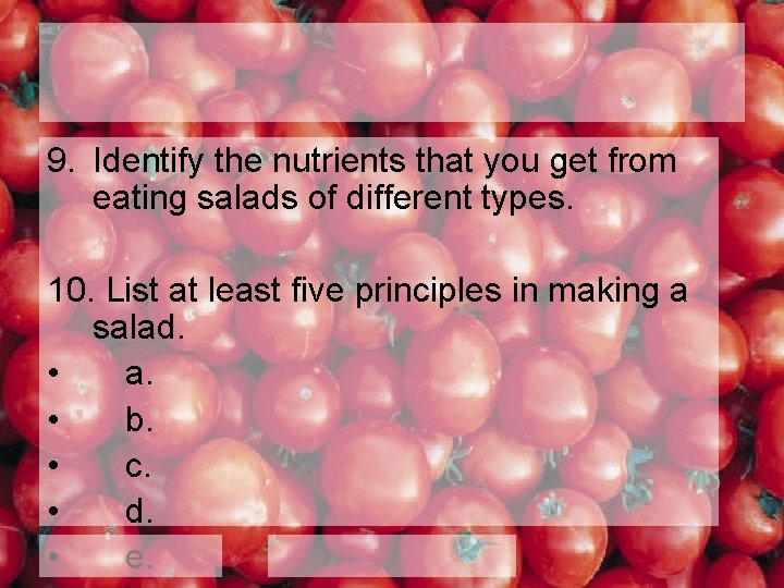9. Identify the nutrients that you get from eating salads of different types. 10.
