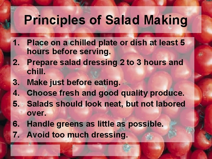 Principles of Salad Making 1. Place on a chilled plate or dish at least