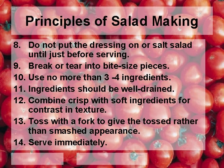 Principles of Salad Making 8. Do not put the dressing on or salt salad