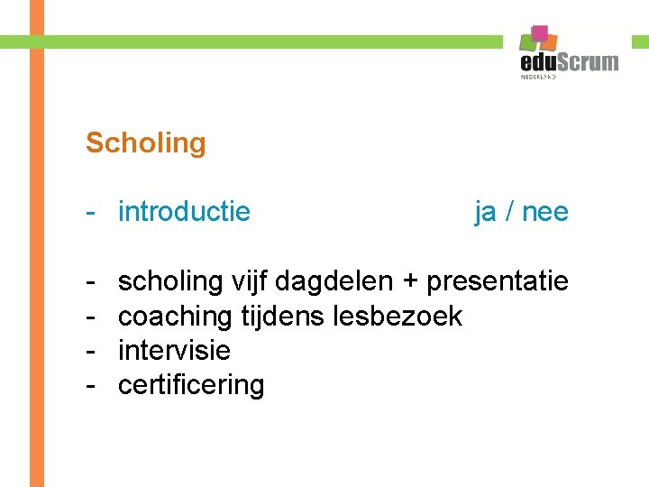 Scholing - introductie - ja / nee scholing vijf dagdelen + presentatie coaching tijdens