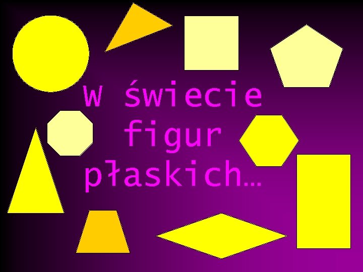 W świecie figur płaskich… 