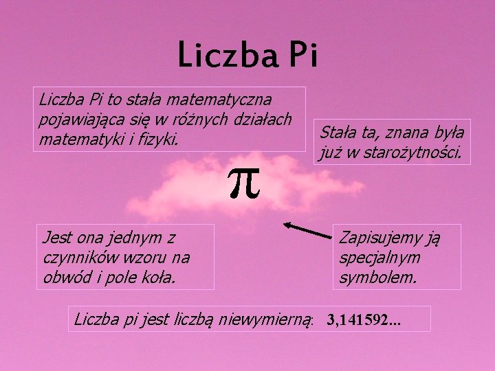 Liczba Pi to stała matematyczna pojawiająca się w różnych działach matematyki i fizyki. π