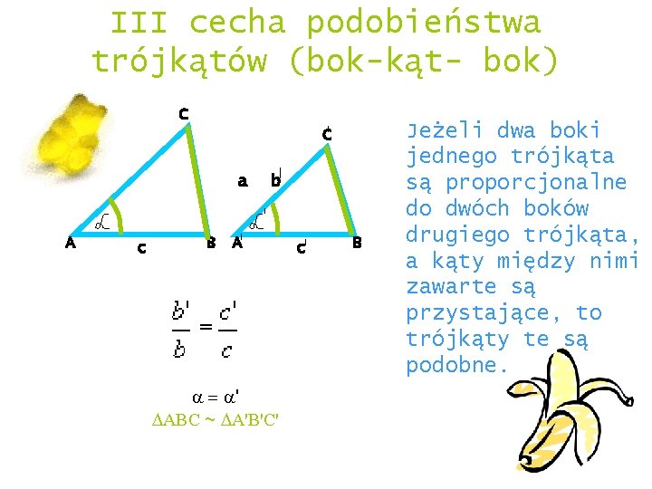 III cecha podobieństwa trójkątów (bok-kąt- bok) C C b A a b B A