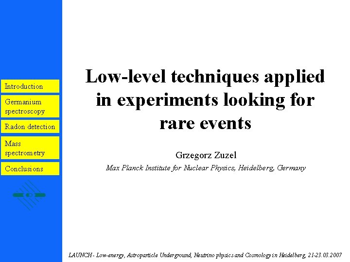 Introduction Germanium spectroscopy Radon detection Low-level techniques applied in experiments looking for rare events