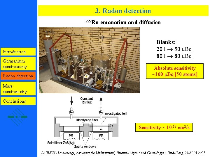 3. Radon detection 222 Rn Introduction Germanium spectroscopy Radon detection emanation and diffusion Blanks: