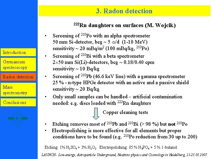 3. Radon detection 222 Rn • Introduction • Germanium spectroscopy Radon detection Mass spectrometry