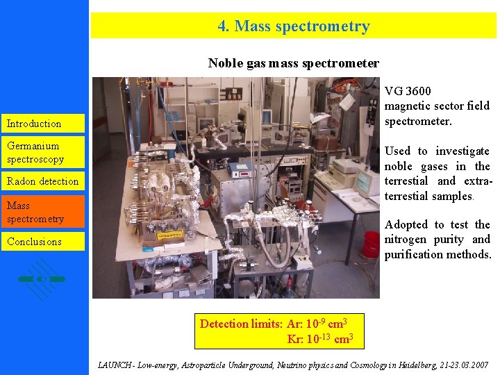 4. Mass spectrometry Noble gas mass spectrometer VG 3600 magnetic sector field spectrometer. Introduction