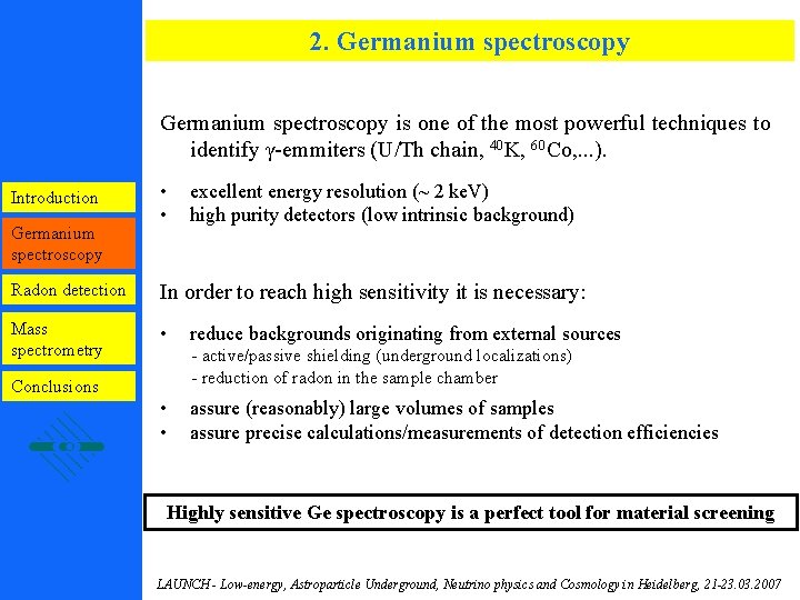 2. Germanium spectroscopy is one of the most powerful techniques to identify γ-emmiters (U/Th