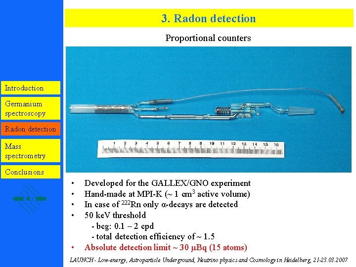 3. Radon detection Proportional counters Introduction Germanium spectroscopy Radon detection Mass spectrometry Conclusions •