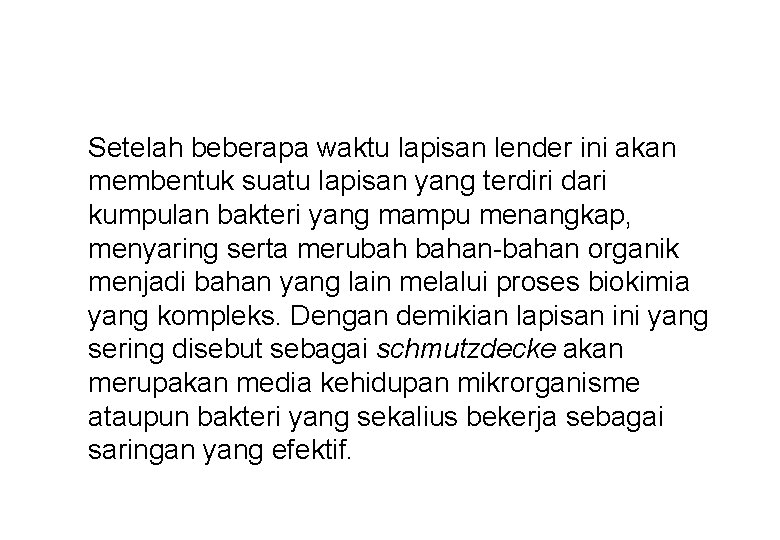 Setelah beberapa waktu lapisan lender ini akan membentuk suatu lapisan yang terdiri dari kumpulan