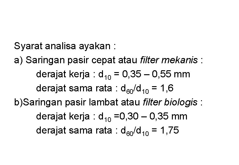 Syarat analisa ayakan : a) Saringan pasir cepat atau filter mekanis : derajat kerja