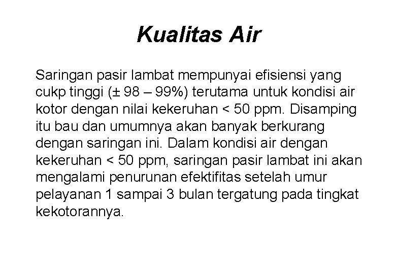 Kualitas Air Saringan pasir lambat mempunyai efisiensi yang cukp tinggi (± 98 – 99%)