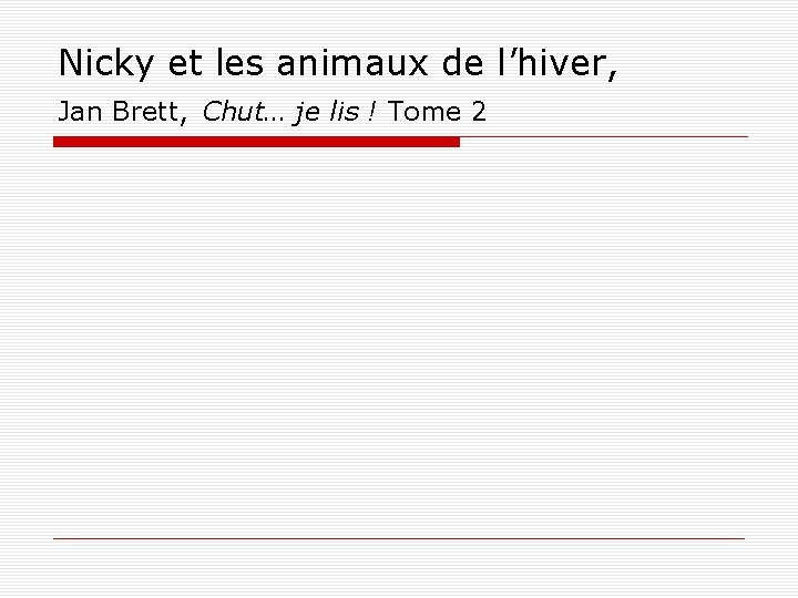 Nicky et les animaux de l’hiver, Jan Brett, Chut… je lis ! Tome 2