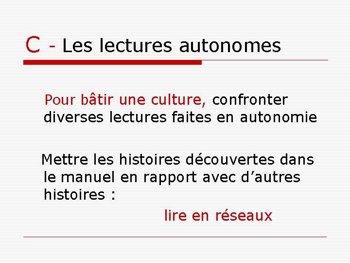 C - Les lectures autonomes Pour bâtir une culture, confronter diverses lectures faites en