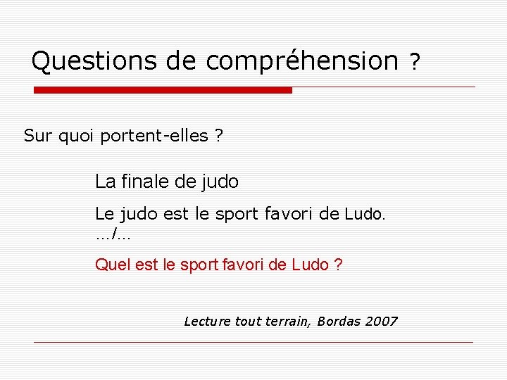 Questions de compréhension ? Sur quoi portent-elles ? La finale de judo Le judo