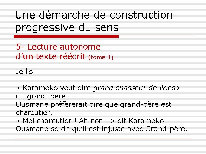 Une démarche de construction progressive du sens 5 - Lecture autonome d’un texte réécrit