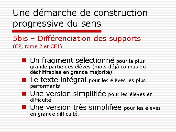 Une démarche de construction progressive du sens 5 bis – Différenciation des supports (CP,