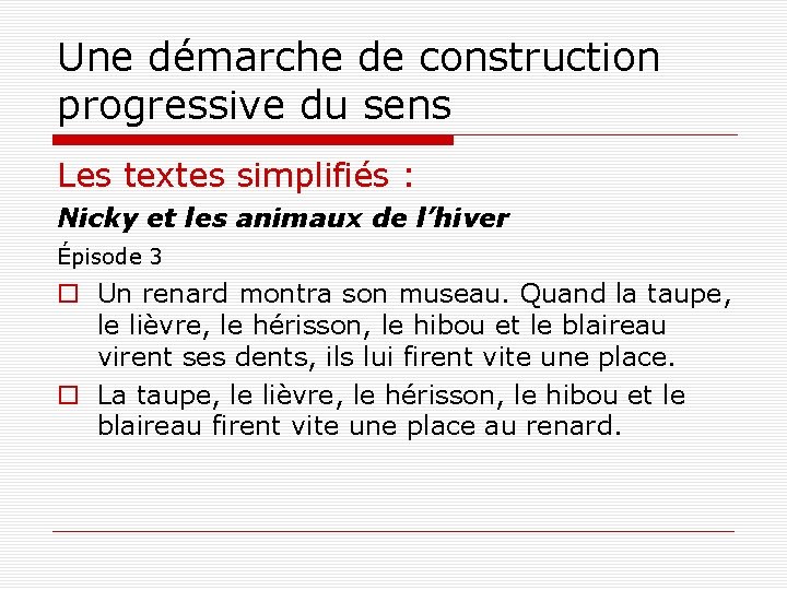 Une démarche de construction progressive du sens Les textes simplifiés : Nicky et les