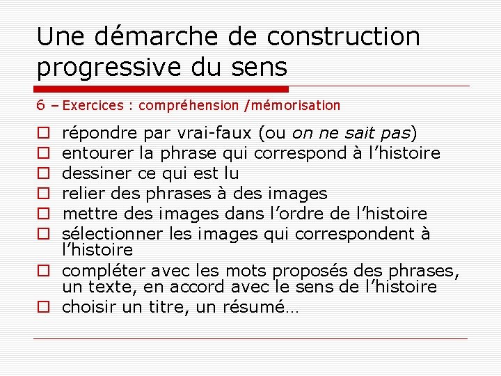 Une démarche de construction progressive du sens 6 – Exercices : compréhension /mémorisation répondre