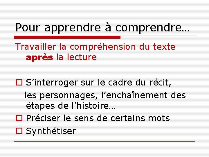 Pour apprendre à comprendre… Travailler la compréhension du texte après la lecture S’interroger sur