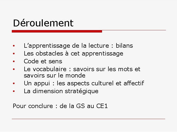 Déroulement • • • L’apprentissage de la lecture : bilans Les obstacles à cet